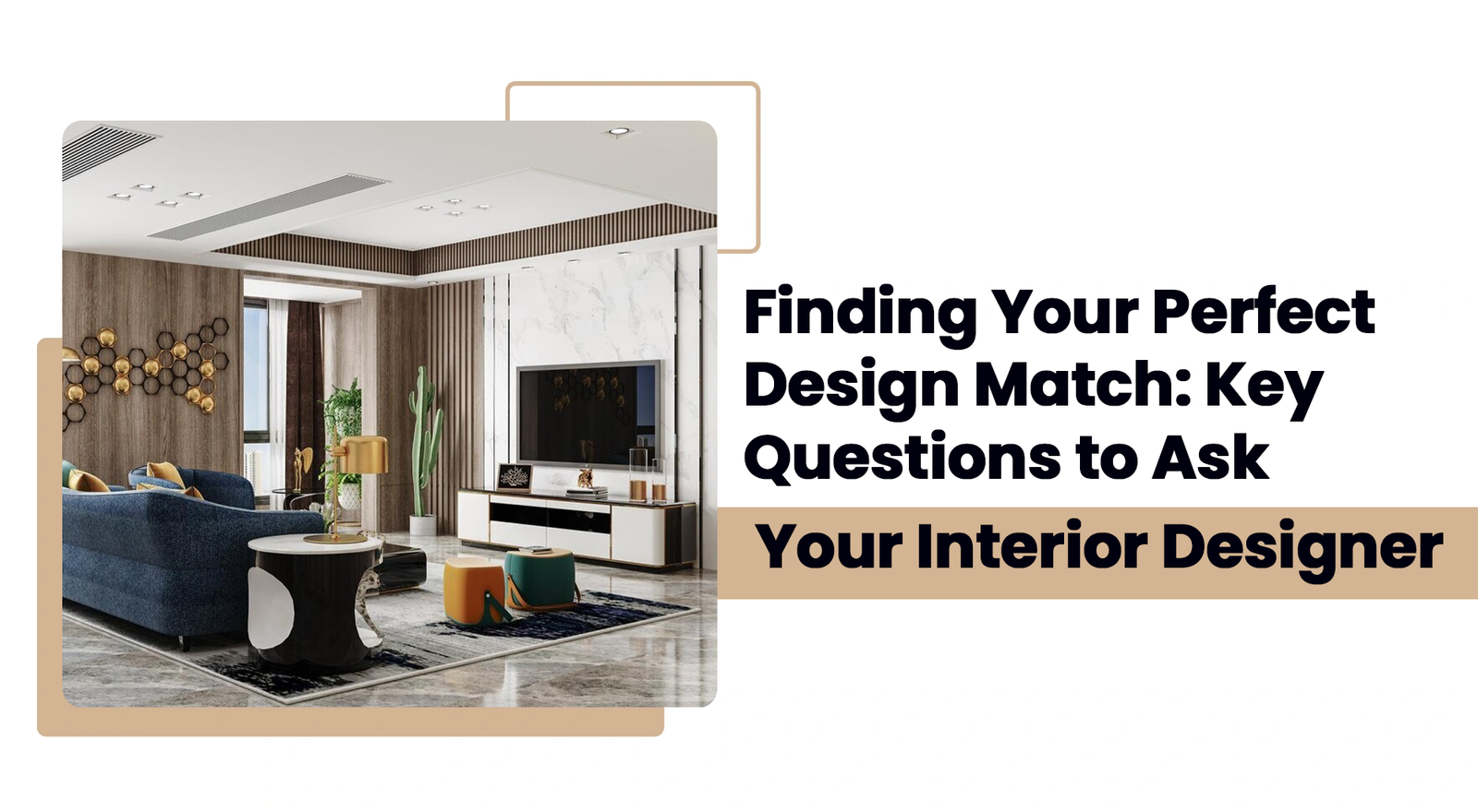 Finding Your Perfect Design Match Key Questions to Ask Your Interior Designer